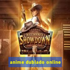 anime dublado online